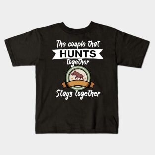 The couple that hunts together stays together Kids T-Shirt